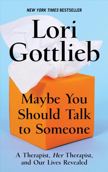 maybe you should talk to someone lori gottlieb
